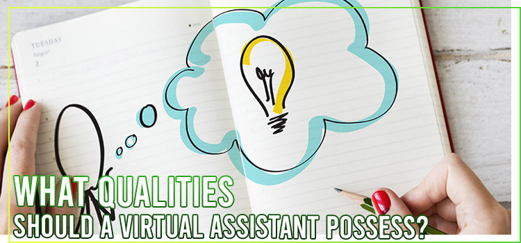 What Qualities Should a Virtual Assistant Possess?