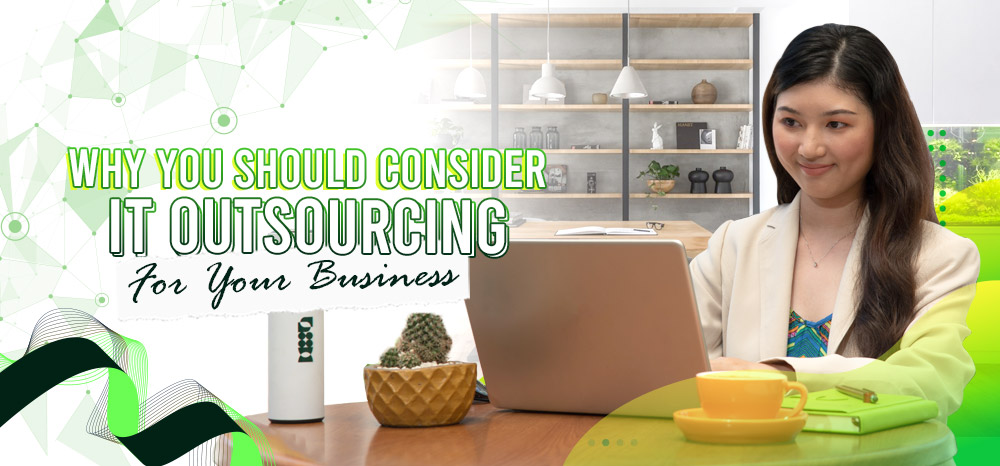 Why You Should Consider IT Outsourcing For Your Business
