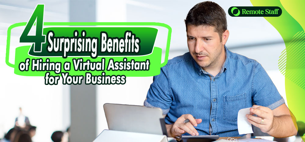 4 Surprising Benefits of Hiring a Virtual Assistant for Your Business.