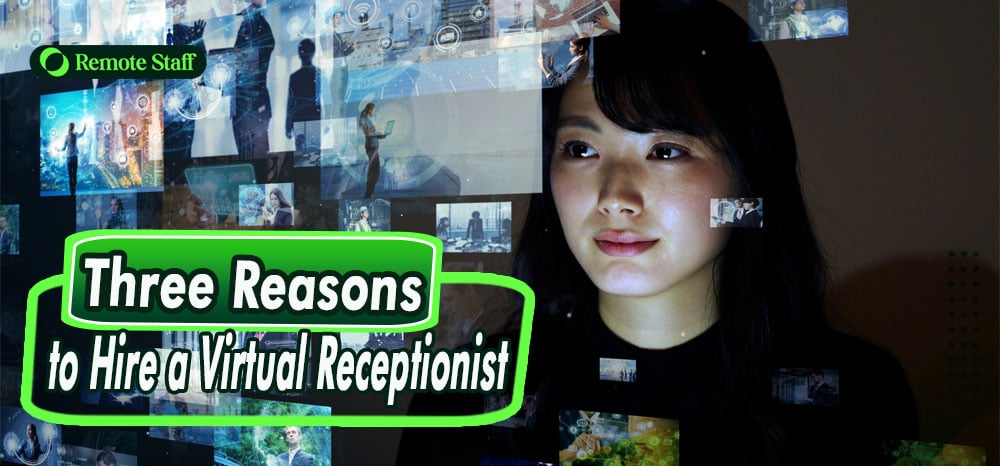 Three Reasons to Hire a Virtual Receptionist
