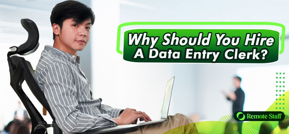 Why Should You Hire A Data Entry Clerk