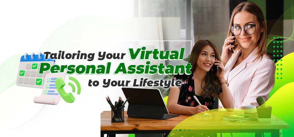 Tailoring Your Virtual Personal Assistant to Your Lifestyle