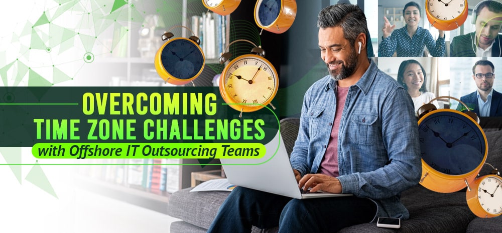 Overcoming Time Zone Challenges with Offshore IT Outsourcing Teams