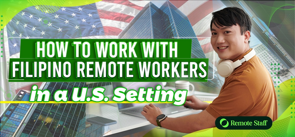 How to Work with Filipino Remote Workers in a U.S. Setting