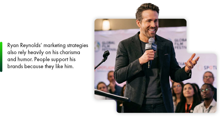 Ryan Reynolds marketing strategies also rely heavily on his charisma and humor