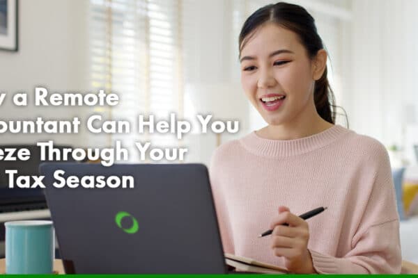 How a Remote Accountant Can Help You Breeze Through Your First Tax Season