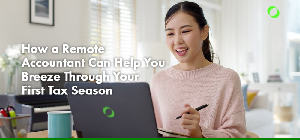 How a Remote Accountant Can Help You Breeze Through Your First Tax Season