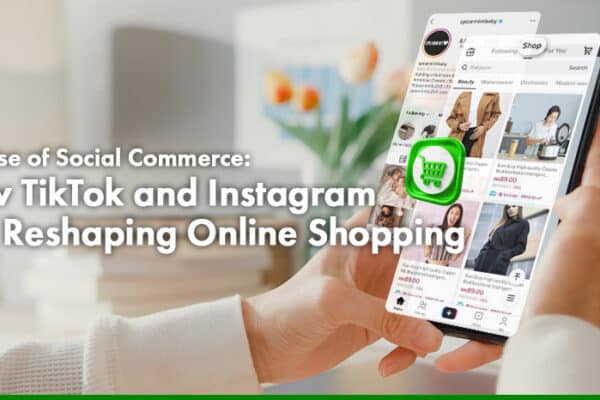 The Rise of Social Commerce How TikTok and Instagram Are Reshaping Online Shopping