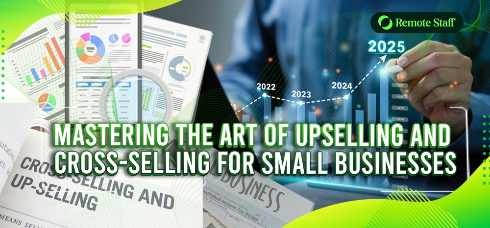 Mastering the Art of Upselling and Cross-Selling for Small Businesses