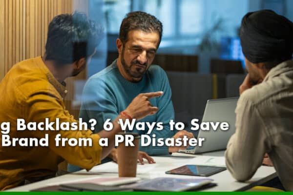 Facing Backlash 6 Ways to Save Your Brand from a PR Disaster