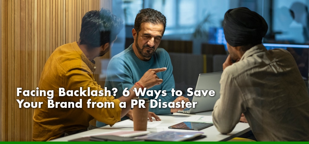 Facing Backlash 6 Ways to Save Your Brand from a PR Disaster