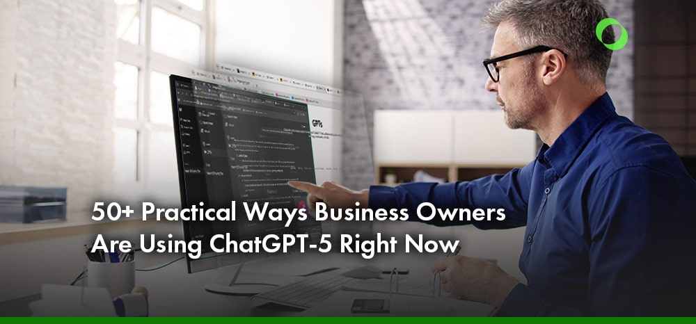 50+ Practical Ways Business Owners Are Using ChatGPT-5 Right Now