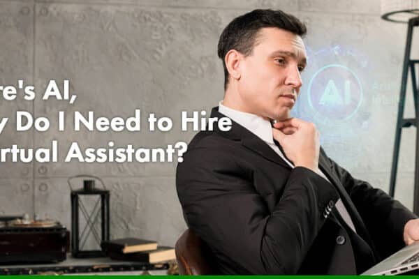 There's AI Why Do I Need to Hire a Virtual Assistant