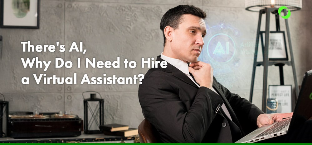 There's AI Why Do I Need to Hire a Virtual Assistant